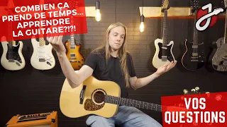 COMBIEN ÇA PREND DE TEMPS POUR APPRENDRE LA GUITARE? Je réponds à VOS questions! - Cours de guitare