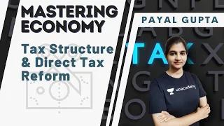 Tax Structure & Direct Tax Reform | Mastering Economy | Payal Gupta | UPSC CSE