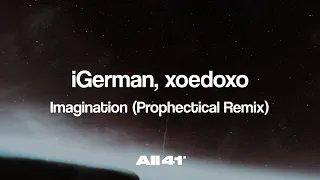 iGerman, xoedoxo - Imagination (Prophectical Remix) (Official Audio)