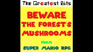 Beware the Forest's Mushrooms (from Super Mario RPG)