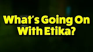 What's Going On With Etika...?