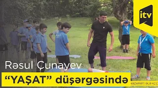 Avropa çempionu Rəsul Çunayev “YAŞAT” düşərgəsində