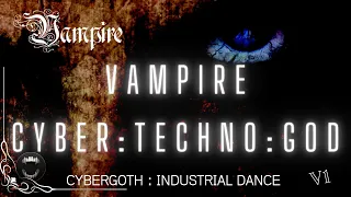 Vampire Cyber Techno God Vol I : Cybergoth and Industrial Dance