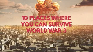 The 10 Best Countries to Survive World War 3