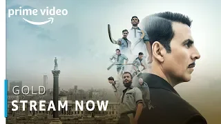 Gold | Akshay Kumar, Mouni Roy, Kunal Kapoor | Bollywood Movie | Stream Now | Amazon Prime Video