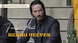 15 Surprising Things and Facts You Didn't Know About Keanu Reeves | Facts