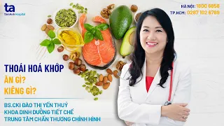 Thoái hoá khớp ăn gì, kiêng gì? | CTCH Tâm Anh