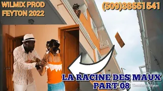 LA RACINE DES MAUX PART 08. WILMIX PROD FEYTON 2022