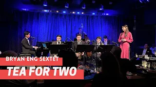 Bryan Eng Sextet | Tea for Two