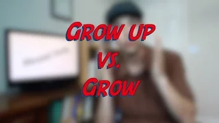 Grow up vs. Grow - W5D1 - Daily Phrasal Verbs - Learn English online free video lessons