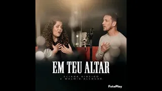 Walmir Alencar e Eliana Ribeiro - Em Teu altar (1 tom e meio acima - G) Playback