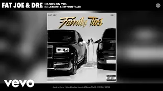 Fat Joe, Dre - Hands on You (ft. Jeremih, Bryson Tiller) (2020)