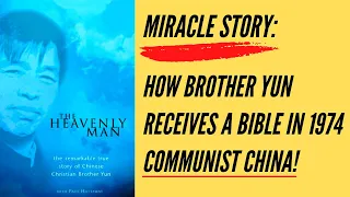 Miracle Story: How Brother Yun Receives a Bible in 1974 Communist China! [The Heavenly Man]