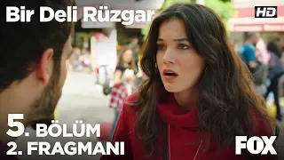 Bir Deli Rüzgar 5. Bölüm 2. Fragmanı