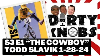 Dirty Knobs Podcast S3 E1 The Cowboy Todd Slavik