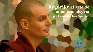 💠Regocijo: el arte de amar con alegría | Lama Rinchen Gyaltsen