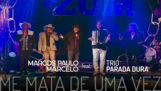 Boate do Zum - Marcos Paulo & Marcelo - Me Mata de Uma Vez feat. Trio Parada Dura