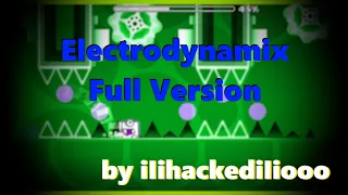 "Electrodynamix Full Version" by iIihackediIiooo | Geometry Dash [2.11]