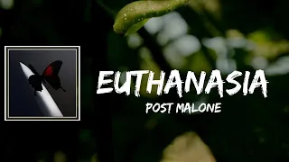 Post Malone - Euthanasia Lyrics