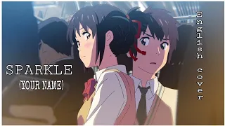 YOUR NAME - SPARKLE FMV (english cover).