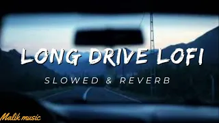 Long Drive LOFI song #Bast mashup song # ARIJIT SINGH song # Trending song #