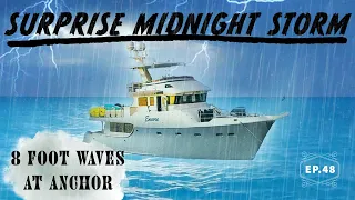 SURPRISE MIDNIGHT STORM with 8 foot waves AT ANCHOR! EP.48