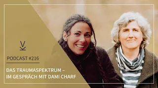 Das Traumaspektrum – Im Gespräch mit Dami Charf // Podcast #216