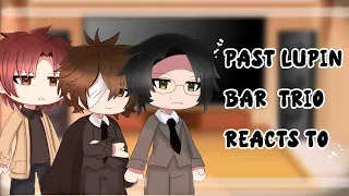 Lupin bar trio reacts to (1/1)/bsd reacts/