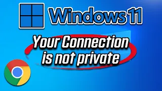 Your Connection Is Not Private In Chrome on Windows 11 [2024]