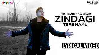 Zindagi Tere Naal ( Lyrical Video ) - Khan Saab , Pav Dharia | Punjabi Songs