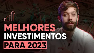 OS MELHORES INVESTIMENTOS PARA 2023