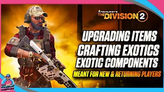 CRAFTING EXOTICS & UPGRADING ITEMS - The Division 2 - Exotic Components - Tips & Tricks For Farming