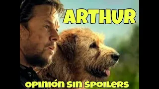 ARTHUR Opinión Sin Spoilers🐶🎬🎥