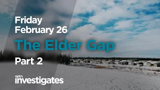 The Elder Gap - Part 2 Friday | APTN Investigates