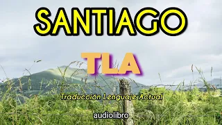 SANTIAGO | TLA | Traducción al Lenguaje Actual | audiolibro completo | Dramatizado