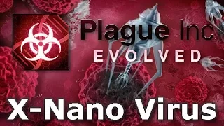 Plague Inc: Custom Scenarios - X-Nano Virus