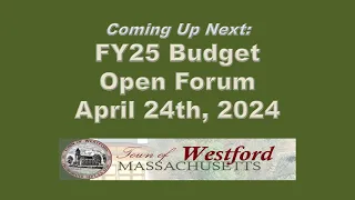 FY25 Budget Open Forum - April 24th, 2024 | Westford, MA