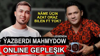 Online gepleşik Yazberdi Mahmydow. Palwan Halmyradow garyndaşmy?