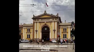 POSLEDNJI DAN GLAVNE ŽELEZNIČKE STANICE BEOGRAD 30.6.2018.