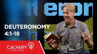 Deuteronomy 4:1-18 - Skip Heitzig