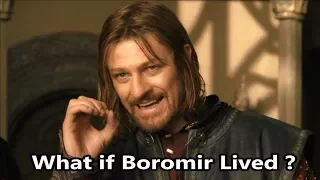 LOTR Theory : What If Boromir Lived ?