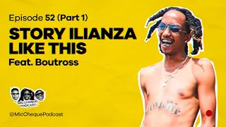 MIC CHEQUE PODCAST | Episode 52 | Story ilianza like this Feat. BOUTROSS (Part 1)