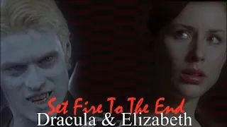 Dracula & Elizabeth || Set Fire To The End