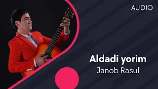 Janob Rasul - Aldadi yorim | Жаноб Расул - Алдади ёрим (AUDIO)