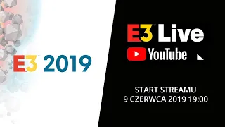 E3 2019 - YOUTUBE LIVE AT E3 - Niedziela 9 Czerwca 2019 - 19:00 [PL]