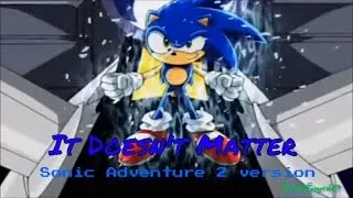 Sonic the Hedgehog - It Doesn't Matter (SA2) AMV