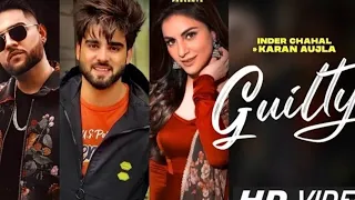 Guilty - Full Video Song | Karan Aujla | Inder Chahal | Shraddha Arya | Latest Punjabi Songs 2022