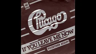 CHICAGO - IF YOU LEAVE ME NOW - 1976