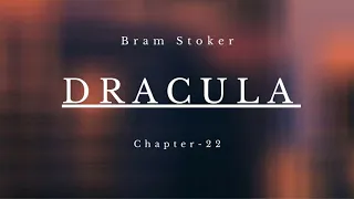 Dracula By Bram Stoker | Audiobook - Chapter 22