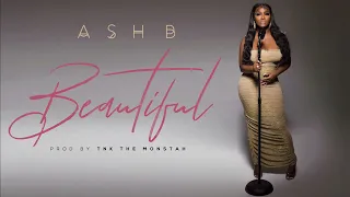 Ash B - Beautiful (Lyrics) Prod. By TNK The Monstah